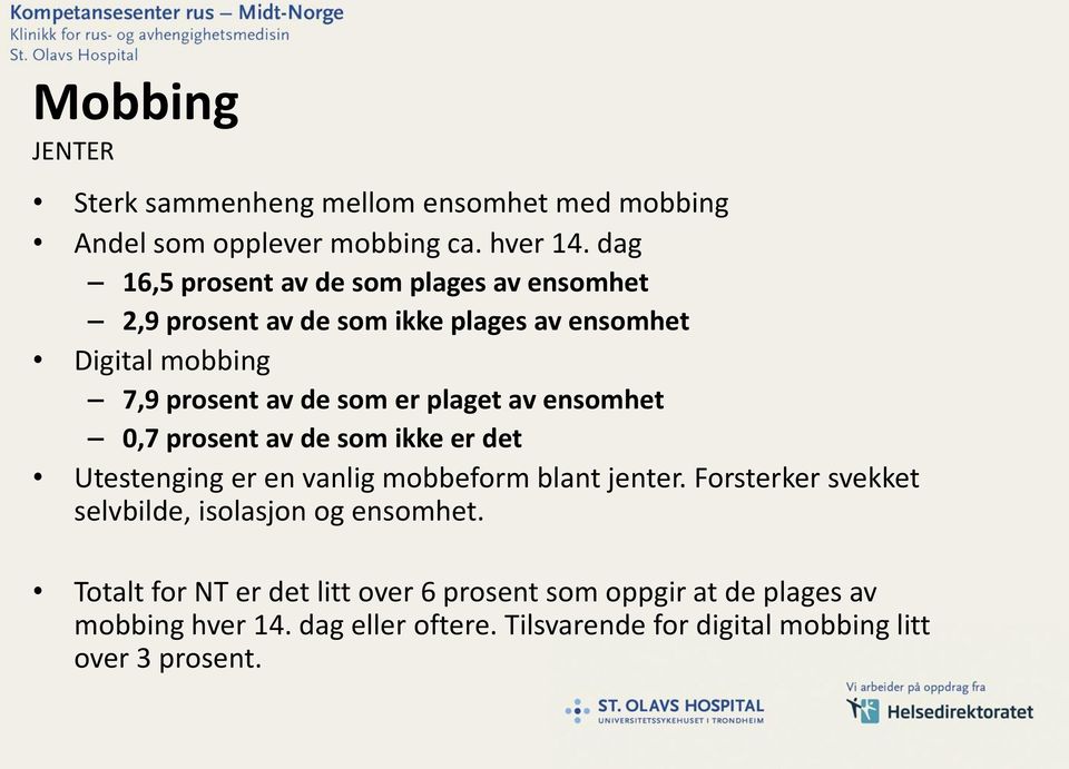 plaget av ensomhet 0,7 prosent av de som ikke er det Utestenging er en vanlig mobbeform blant jenter.