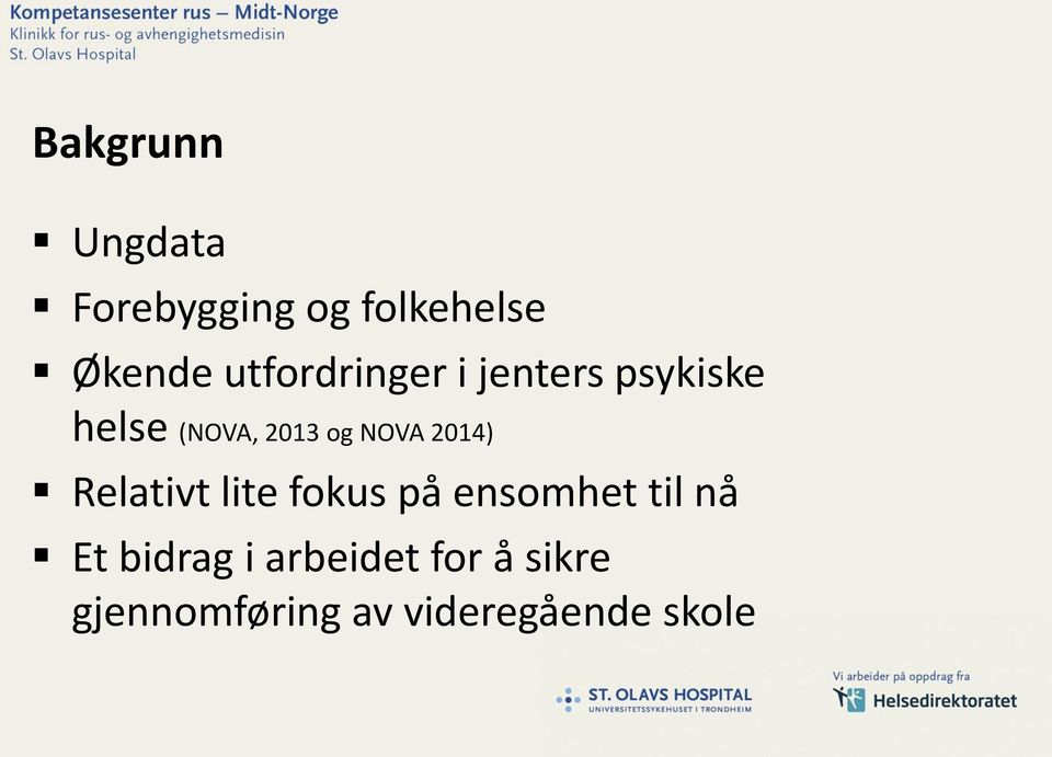 NOVA 2014) Relativt lite fokus på ensomhet til nå Et