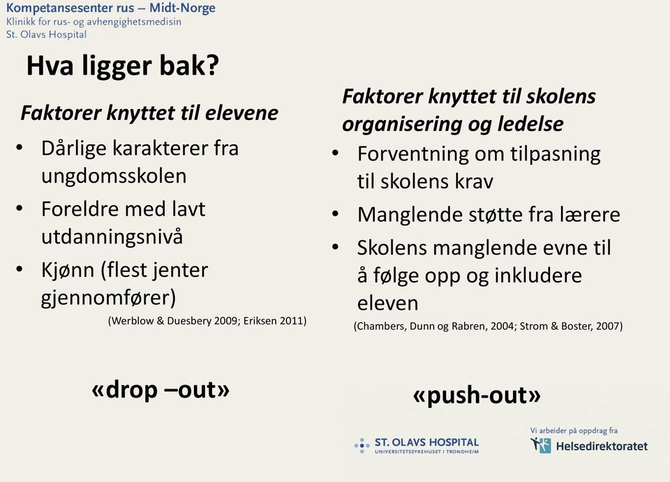 jenter gjennomfører) (Werblow & Duesbery 2009; Eriksen 2011) Faktorer knyttet til skolens organisering og