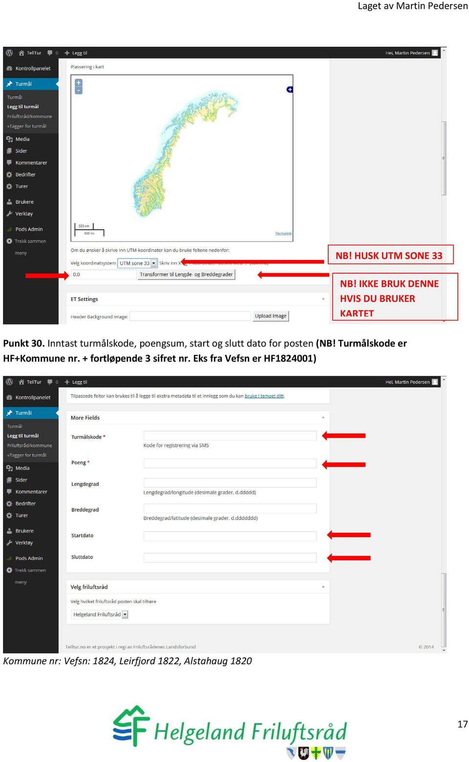 Inntast turmålskode, poengsum, start og slutt dato for posten (NB!