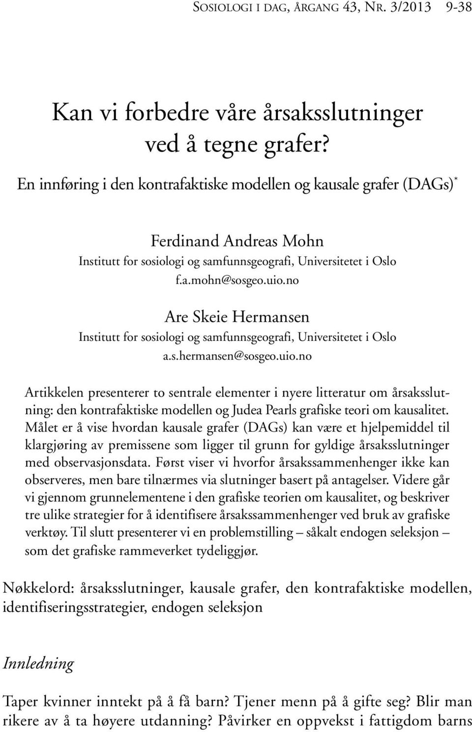 no Are Skeie Hermansen Institutt for sosiologi og samfunnsgeografi, Universitetet i Oslo a.s.hermansen@sosgeo.uio.