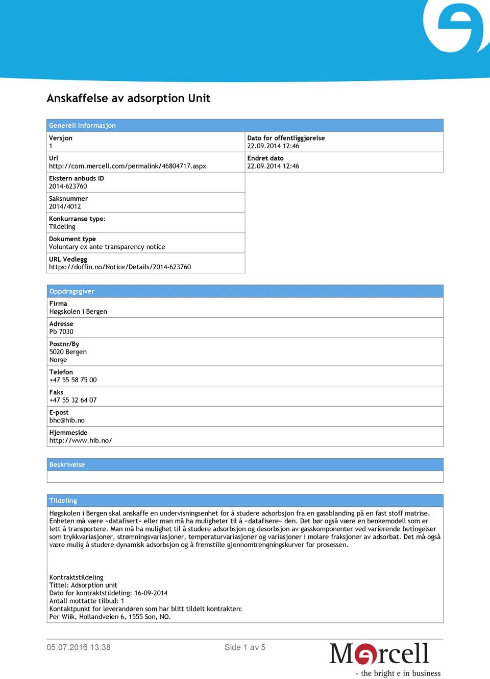 no/notice/details/2014-623760 Dato for offentliggjørelse 22.09.