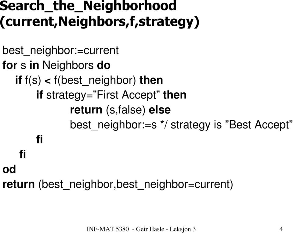 f(best_neighbor) then if strategy= First Accept then return (s,false)