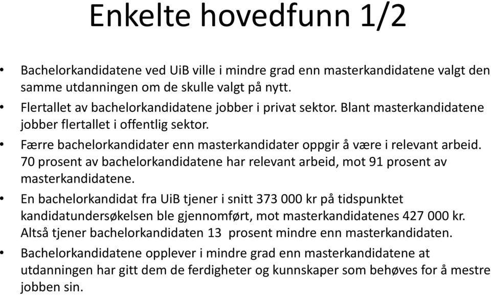 70 prosent av bachelorkandidatene har relevant arbeid, mot 91 prosent av masterkandidatene.