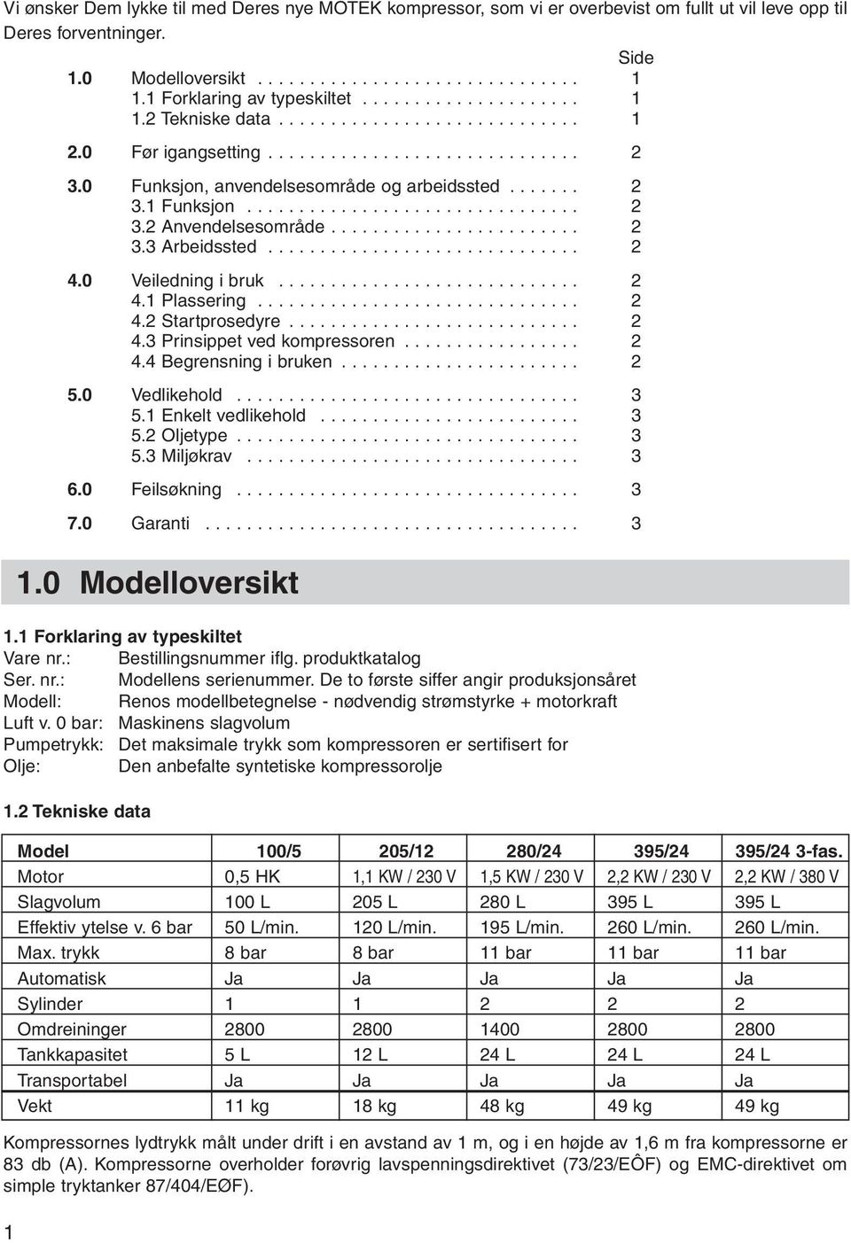 ...... 2 3.1 Funksjon................................ 2 3.2 Anvendelsesområde........................ 2 3.3 Arbeidssted.............................. 2 4.0 Veiledning i bruk............................. 2 4.1 Plassering.