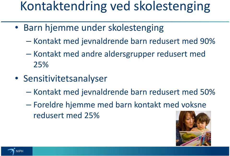 redusert med 25% Sensitivitetsanalyser Kontakt med jevnaldrende barn