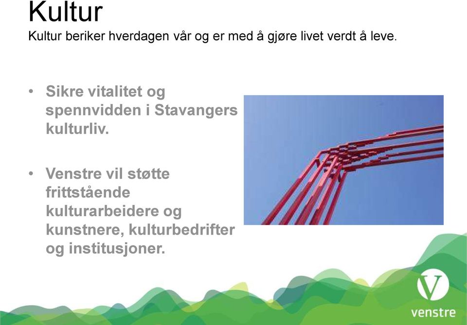 Sikre vitalitet og spennvidden i Stavangers kulturliv.