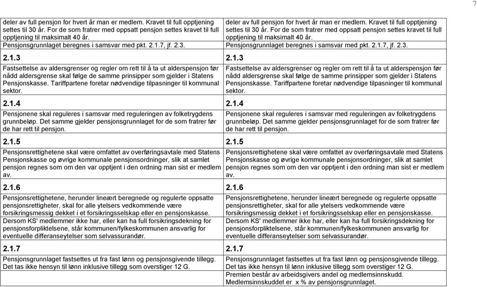 opptjening til maksimalt 40 år. Pensjonsgrunnlaget beregnes i samsvar med pkt. 2.1.