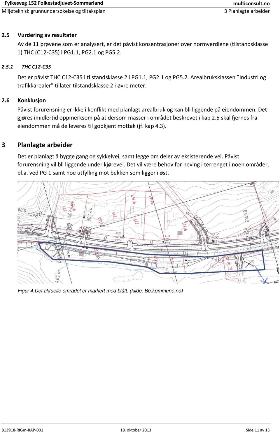 1, PG2.1 og PG5.2. Arealbruksklassen Industri og trafikkarealer" tillater tilstandsklasse 2 