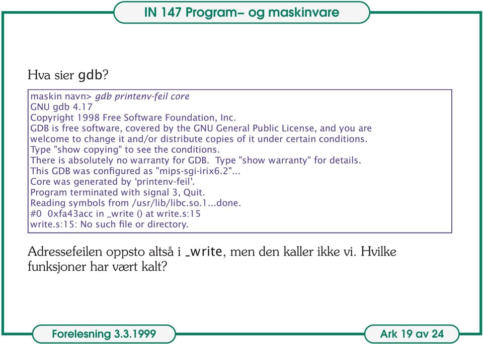 Type "show copying" to see the conditions. There is absolutely no warranty for GDB. Type "show warranty" for details. This GDB was configured as "mips-sgi-irix6.2".