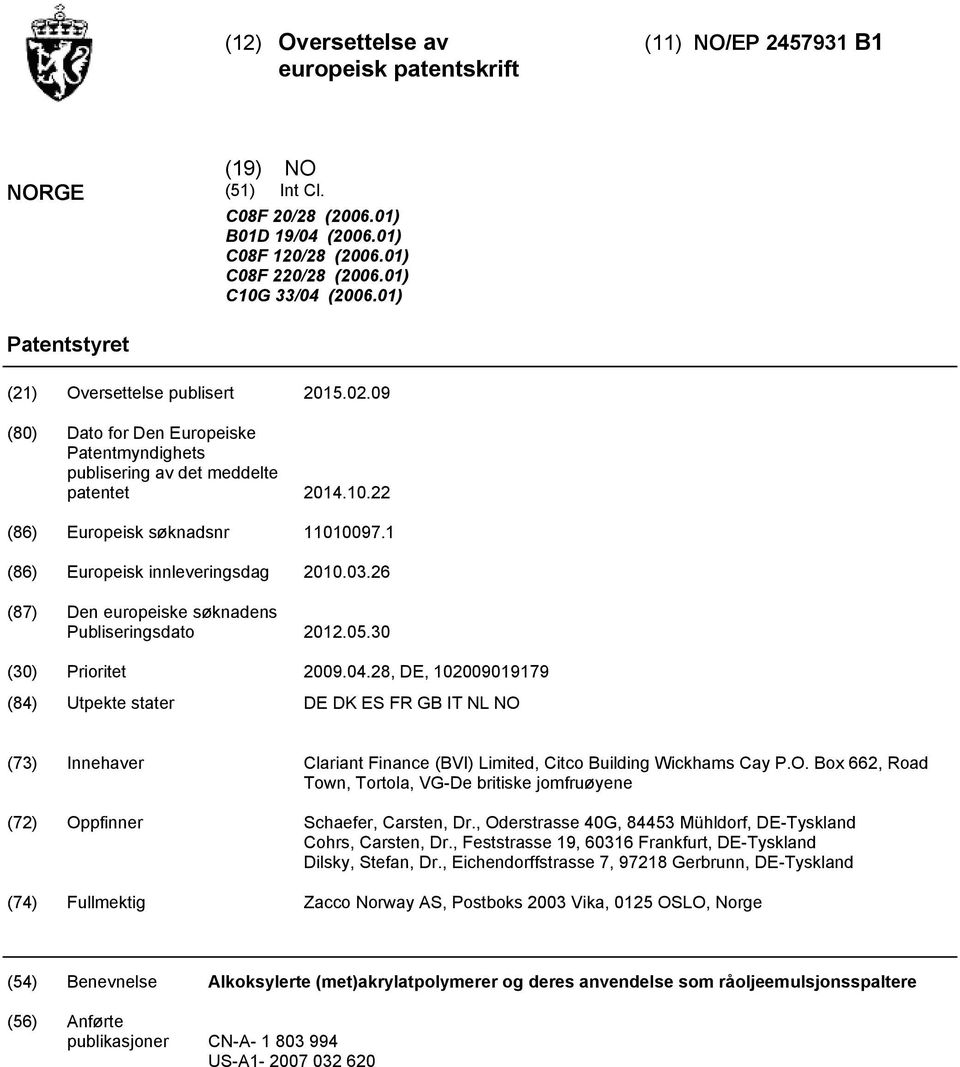 1 (86) Europeisk innleveringsdag.03.26 (87) Den europeiske søknadens Publiseringsdato 12.0.30 (30) Prioritet 09.04.