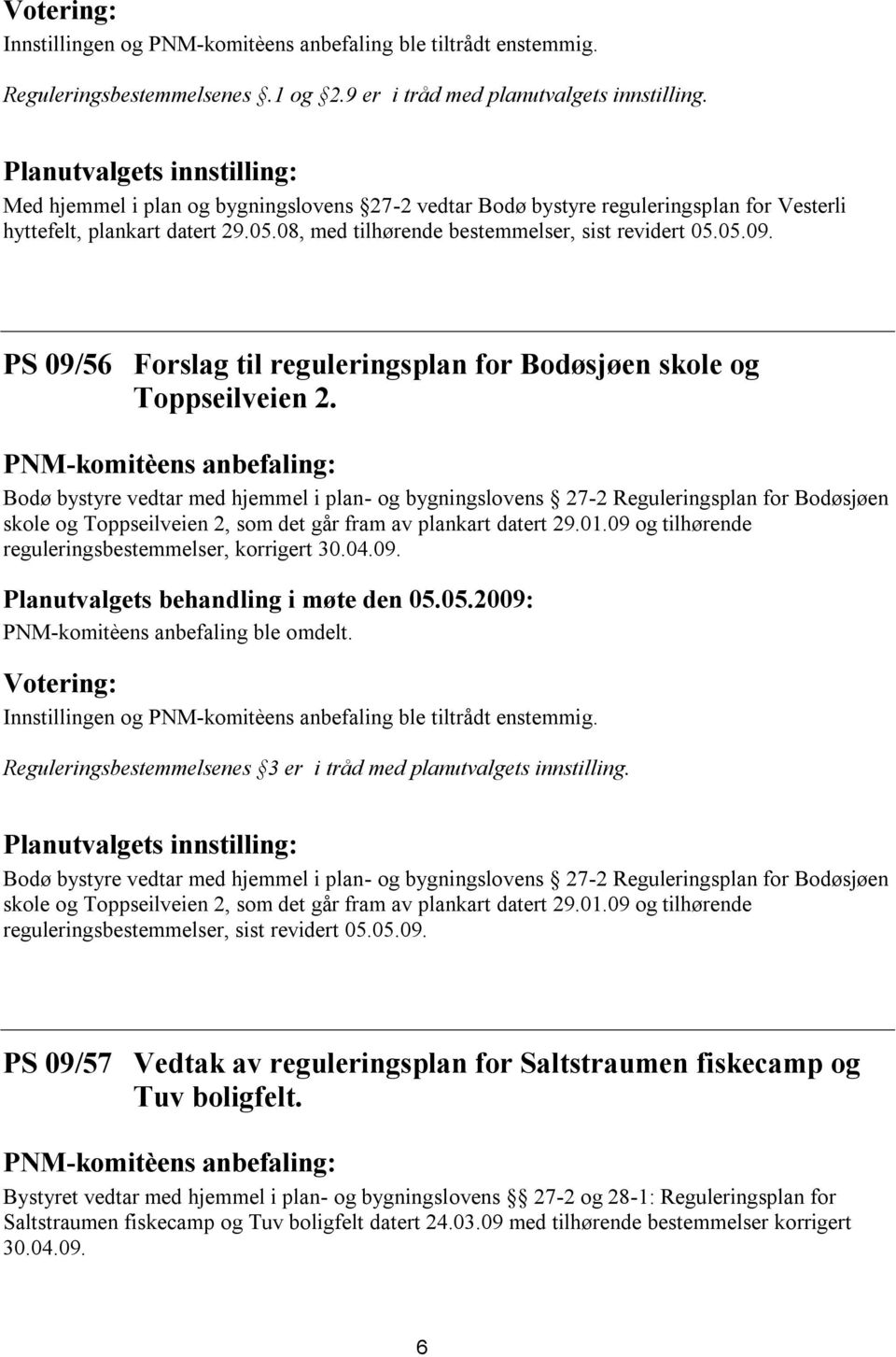 PS 09/56 Forslag til reguleringsplan for Bodøsjøen skole og Toppseilveien 2.