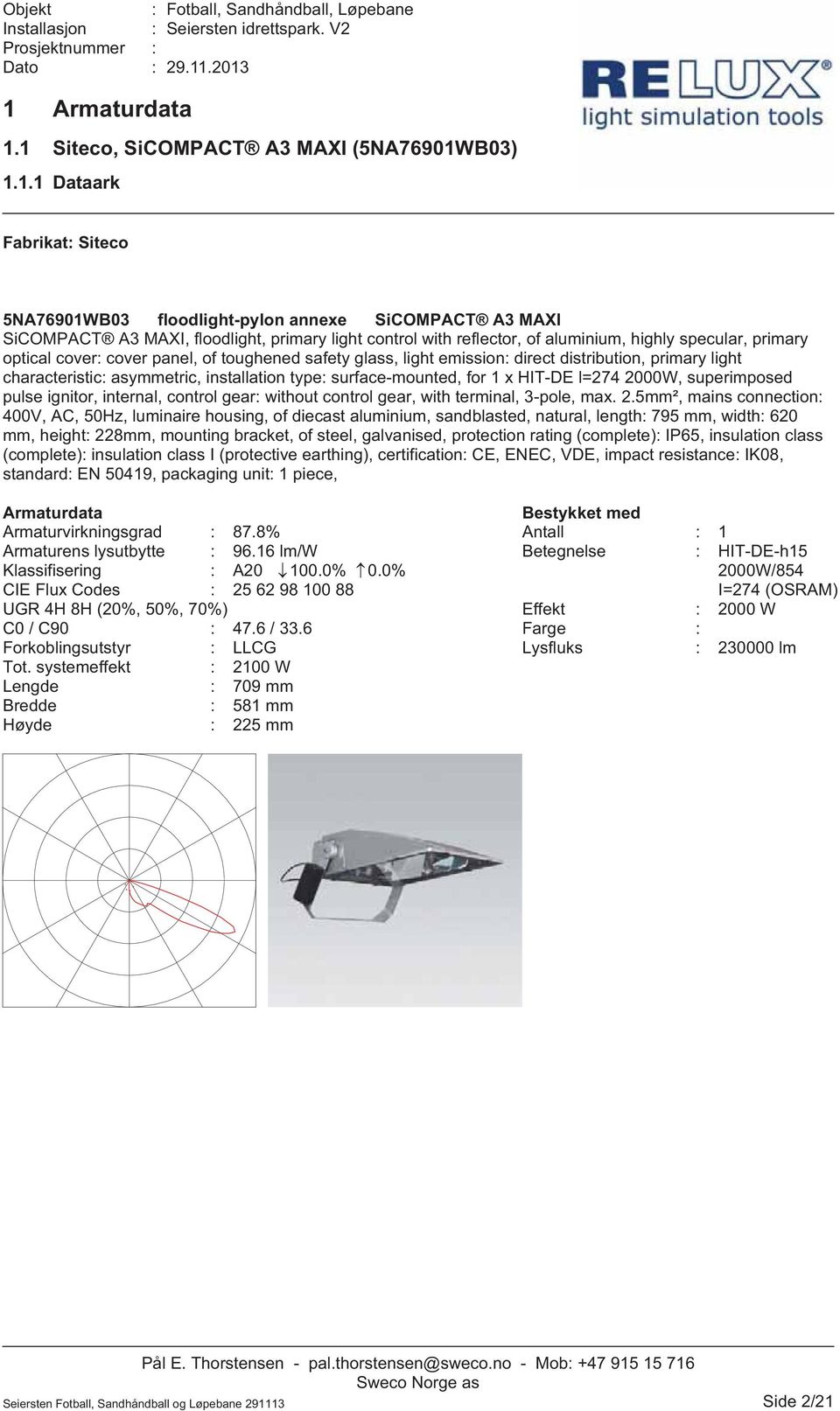 1 Siteco, SiCOMPACT A3 MAXI (5NA76901WB03) 1.1.1 Dataark Fabrikat Siteco 5NA76901WB03 floodlight-pylon annexe SiCOMPACT A3 MAXI SiCOMPACT A3 MAXI, floodlight, primary light control with reflector, of