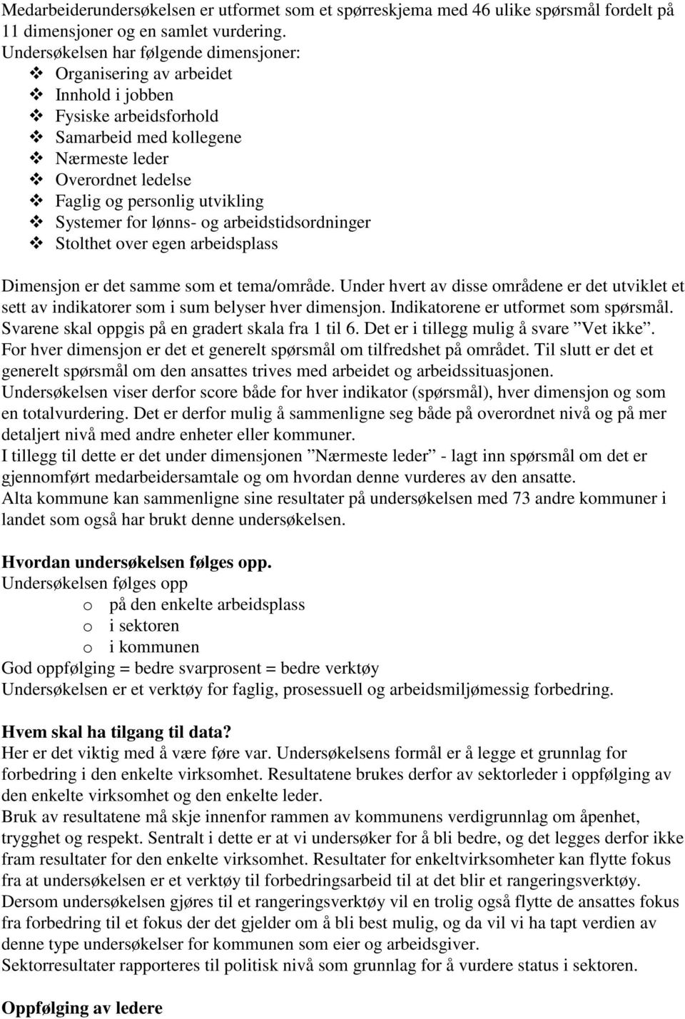 Systemer for lønns- og arbeidstidsordninger Stolthet over egen arbeidsplass Dimensjon er det samme som et tema/område.