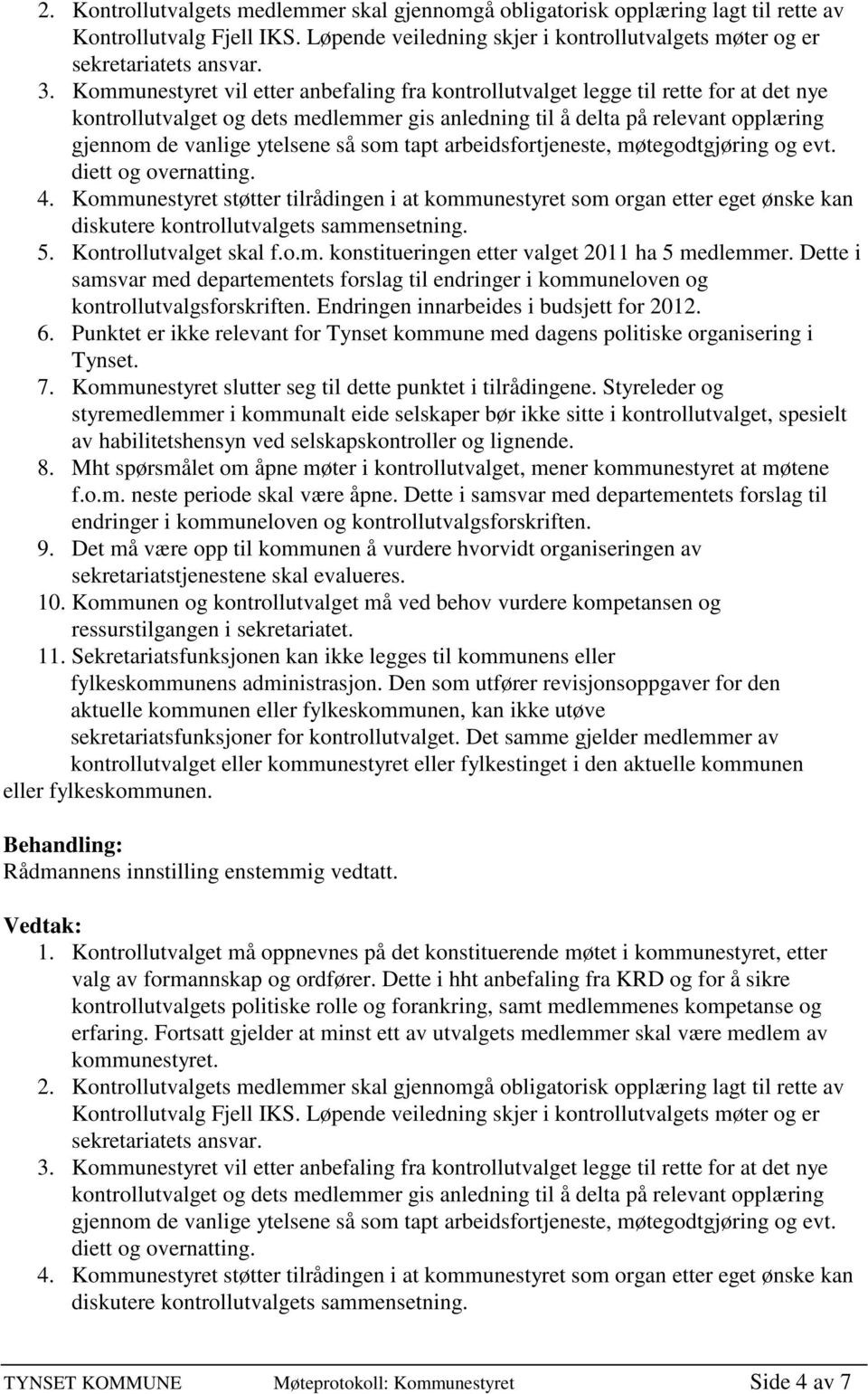 så som tapt arbeidsfortjeneste, møtegodtgjøring og evt. diett og overnatting. 4.