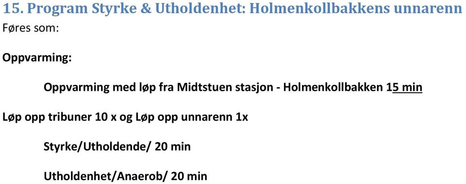 stasjon - Holmenkollbakken 15 min Løp opp tribuner 10 x og