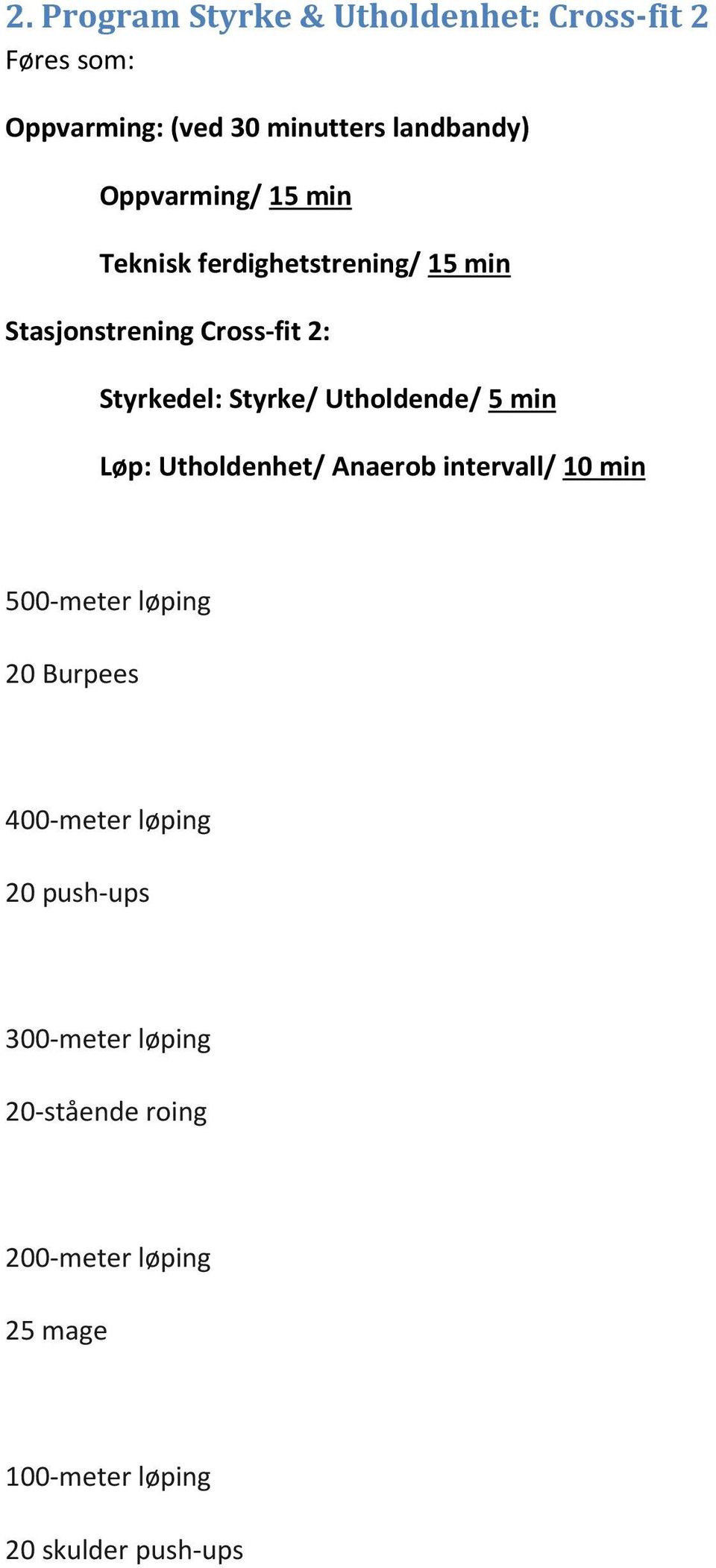 min 500-meter løping 20 Burpees 400-meter løping 20 push-ups 300-meter