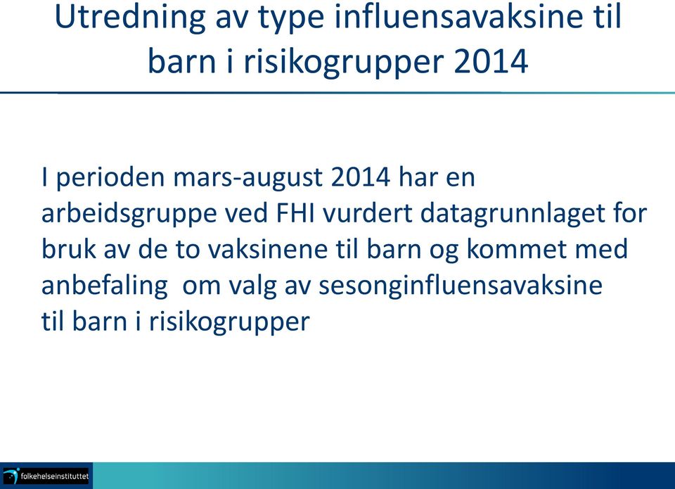 datagrunnlaget for bruk av de to vaksinene til barn og kommet med