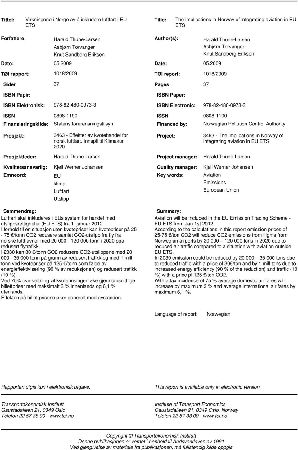 2009 1018/2009 TØI report: 1018/2009 37 Pages 37 ISBN Paper: Harald Thune-Larsen Asbjørn Torvanger Knut Sandberg Eriksen 978-82-480-0973-3 ISBN Electronic: 978-82-480-0973-3 0808-1190 ISSN 0808-1190