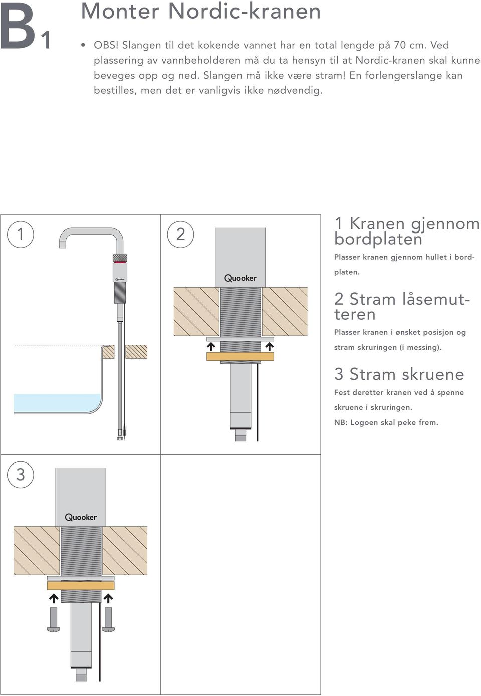 En forlengerslange kan bestilles, men det er vanligvis ikke nødvendig.