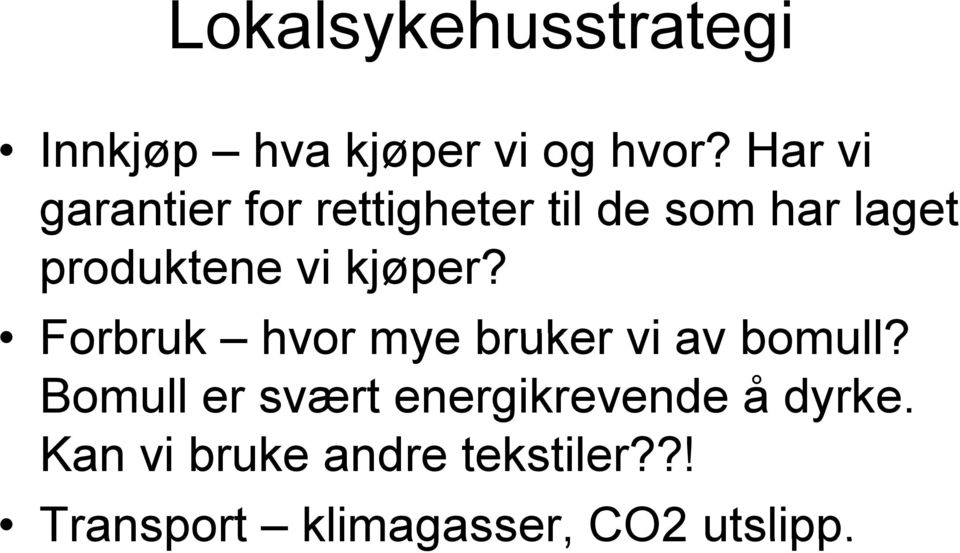 kjøper? Forbruk hvor mye bruker vi av bomull?