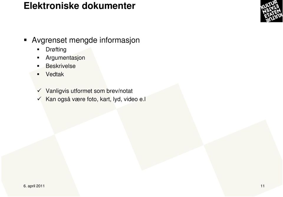 Vedtak Vanligvis utformet som brev/notat Kan