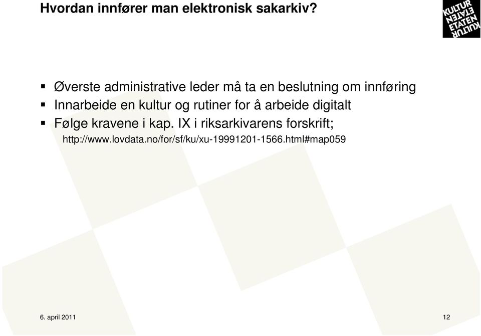 en kultur og rutiner for å arbeide digitalt Følge kravene i kap.