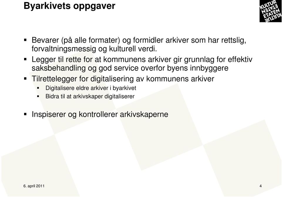 Legger til rette for at kommunens arkiver gir grunnlag for effektiv saksbehandling og god service overfor