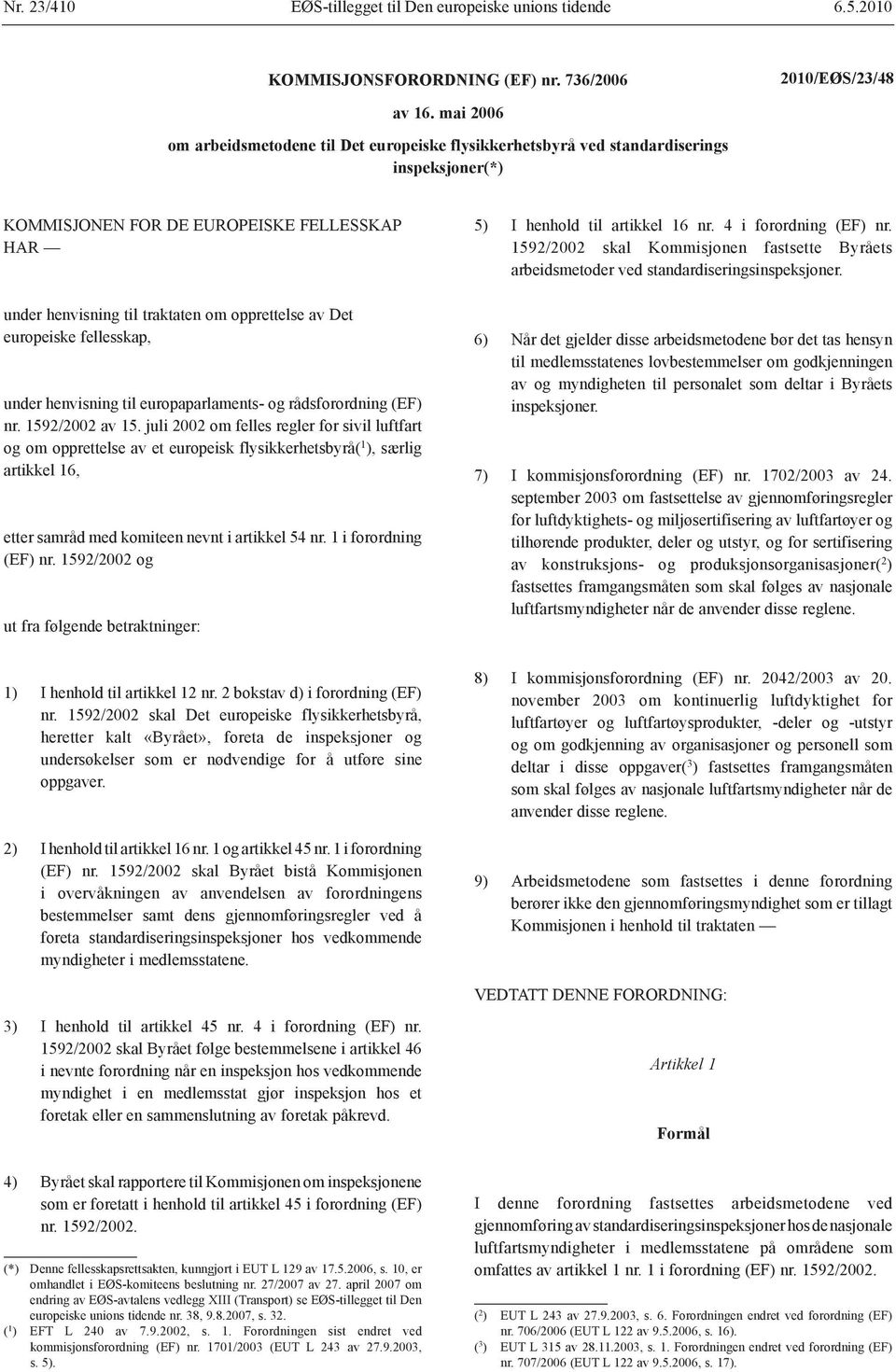europeiske fellesskap, under henvisning til europaparlaments- og rådsforordning (EF) nr. 1592/2002 av 15.