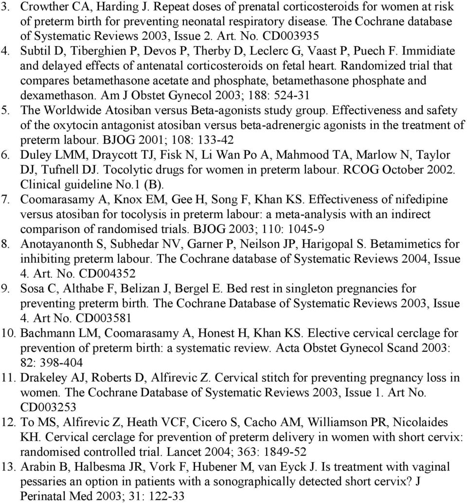 Immidiate and delayed effects of antenatal corticosteroids on fetal heart. Randomized trial that compares betamethasone acetate and phosphate, betamethasone phosphate and dexamethason.