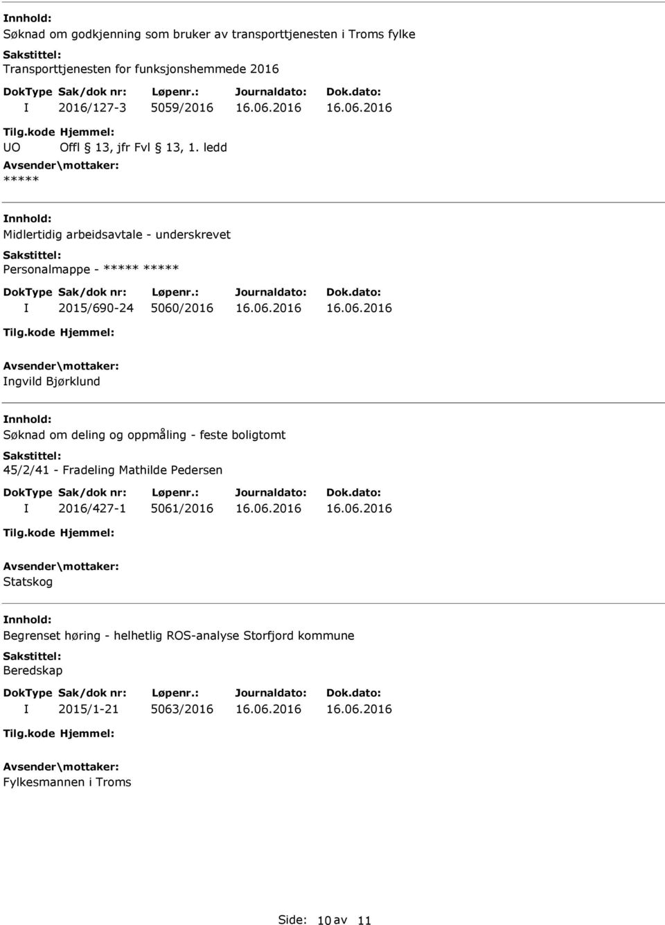 Søknad om deling og oppmåling - feste boligtomt 45/2/41 - Fradeling Mathilde Pedersen 2016/427-1 5061/2016 Statskog