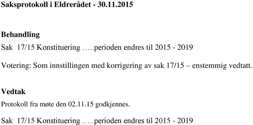 innstillingen med korrigering av sak 17/15 enstemmig