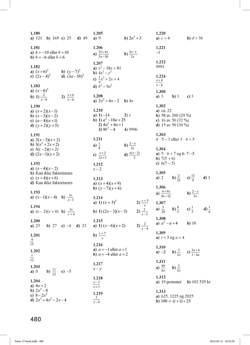 ) ( ) d) ( ) ) ( )( ) ) ). ) ( 6)( ) ) 6 7.6 = eller = = eller =.7 y.8.9.0 c = d = 6.. 999..00.0 c. 8 v 00 (9 %) 6 v 0 ( %) d) v 0 (0 %).0 eller.