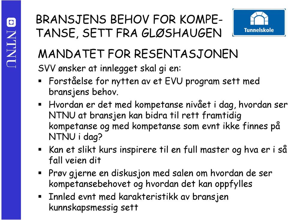 som evnt ikke finnes på NTNU i dag?