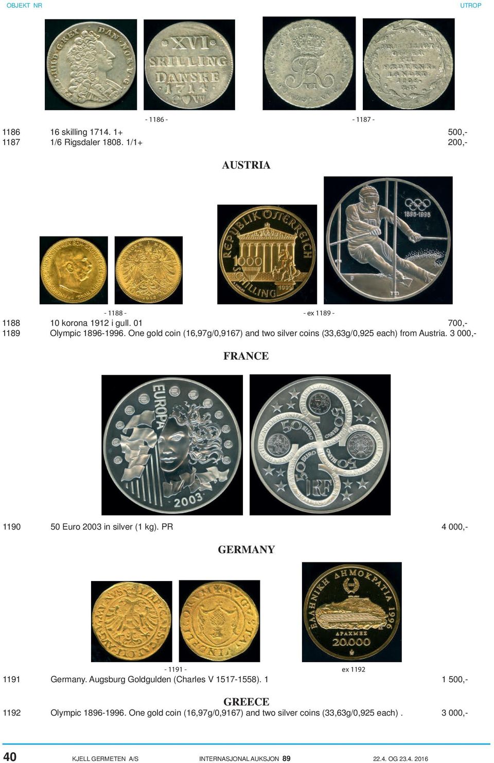 3 000,- FRANCE 1190 50 Euro 2003 in silver (1 kg). PR 4 000,- GERMANY - 1191 - ex 1192 1191 Germany. Augsburg Goldgulden (Charles V 1517-1558).
