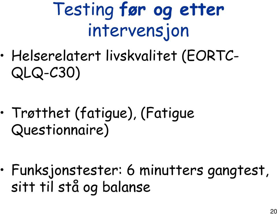 Trøtthet (fatigue), (Fatigue Questionnaire)