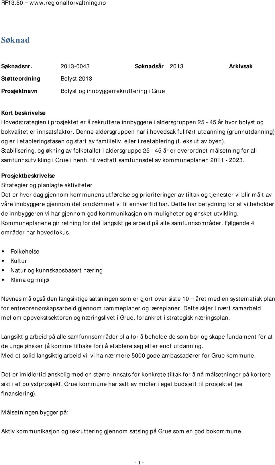 aldersgruppen 25-45 år hvor bolyst og bokvalitet er innsatsfaktor.