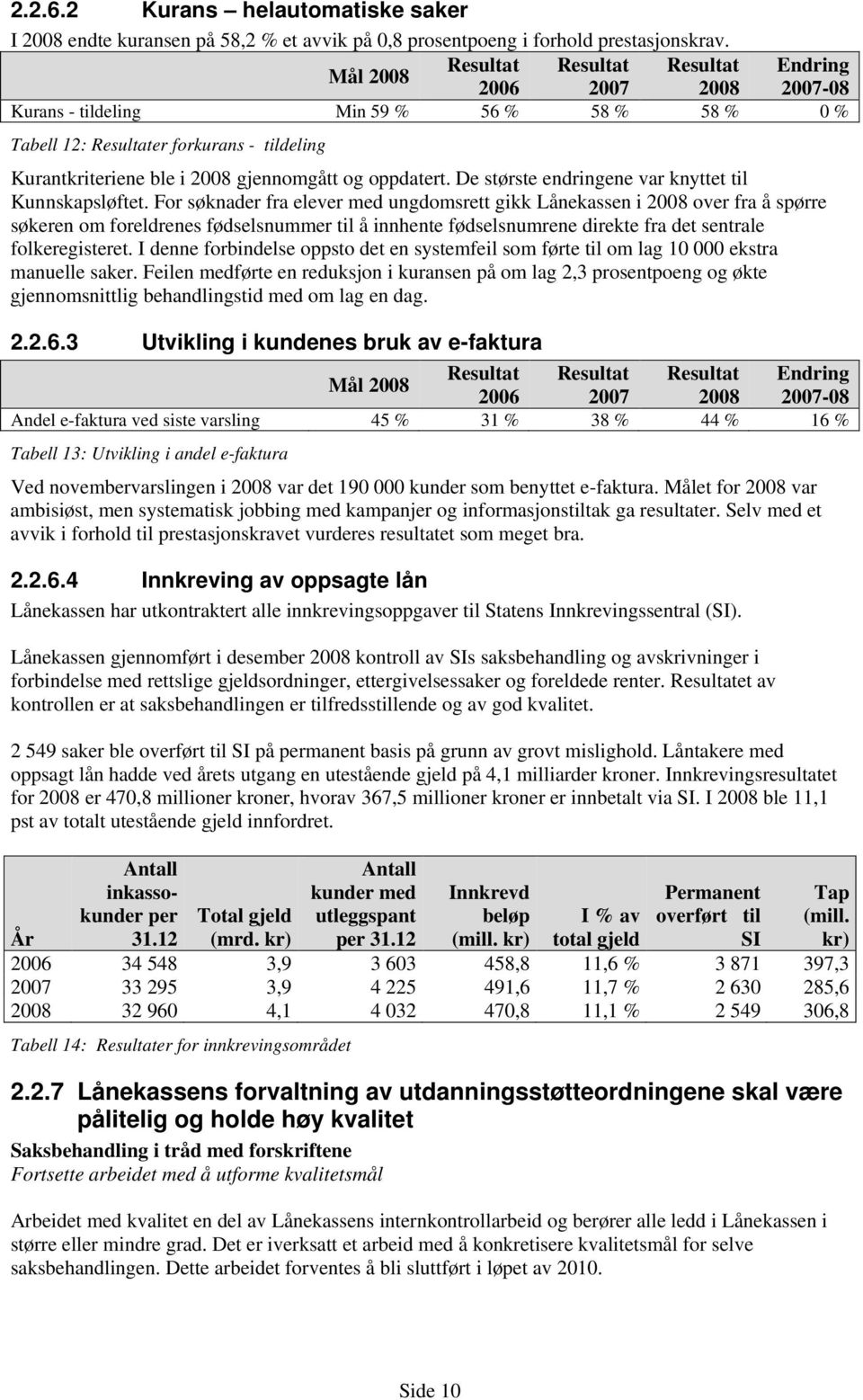 De største endringene var knyttet til Kunnskapsløftet.