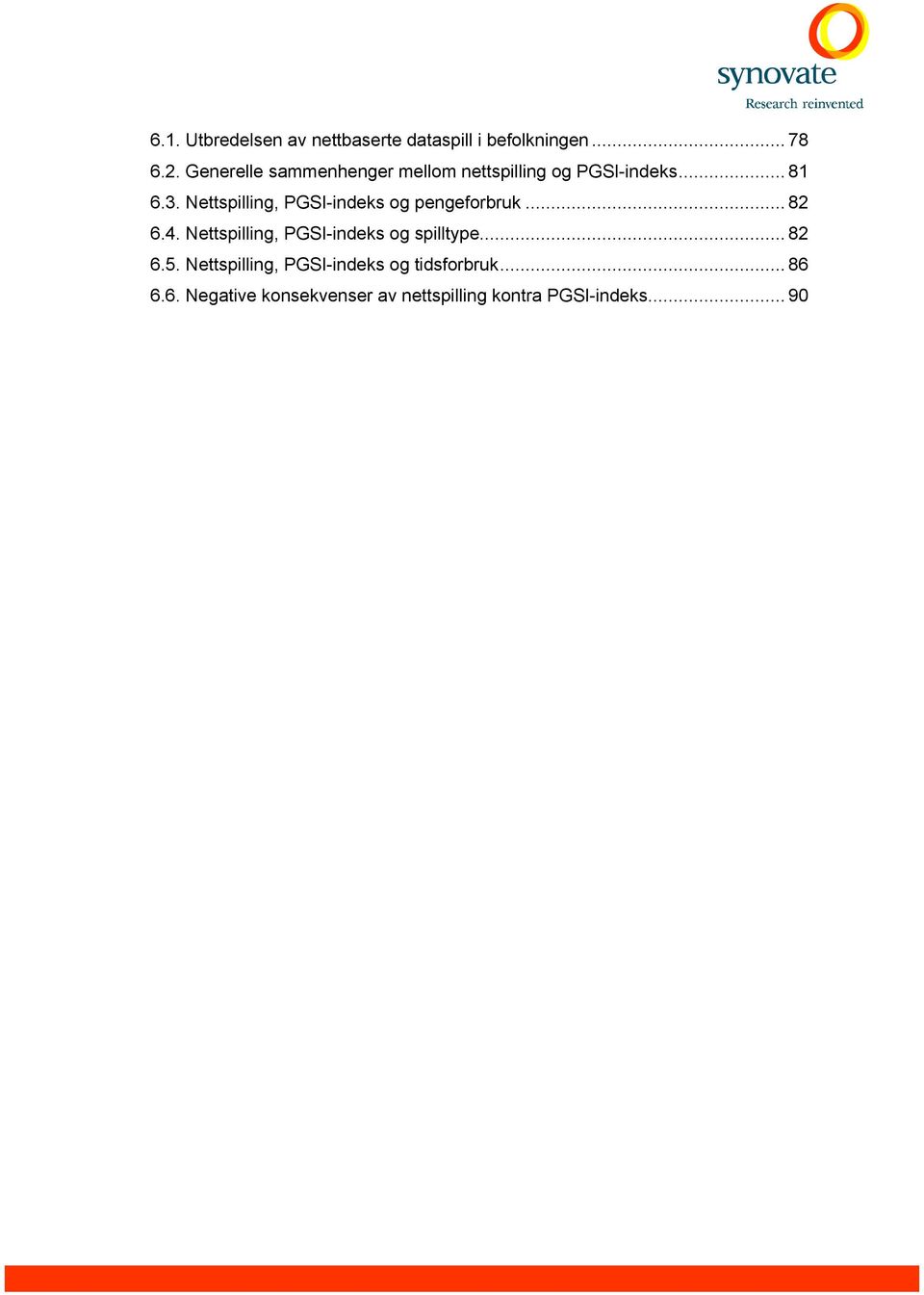 Nettspilling, PGSI-indeks og pengeforbruk... 82 6.4.