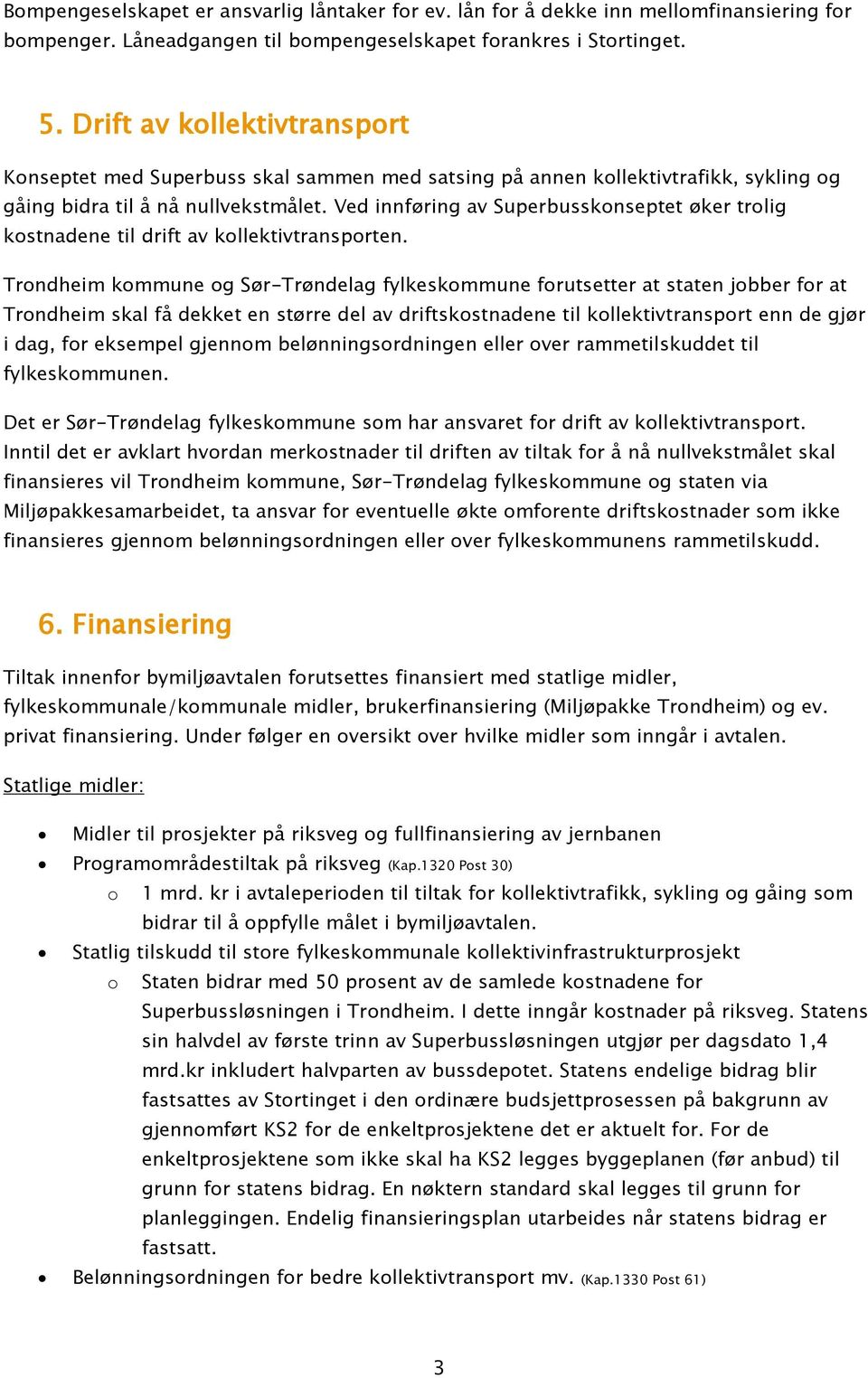 Ved innføring av Superbusskonseptet øker trolig kostnadene til drift av kollektivtransporten.