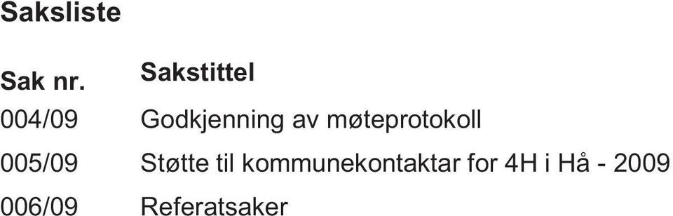 møteprotokoll 005/09 Støtte til