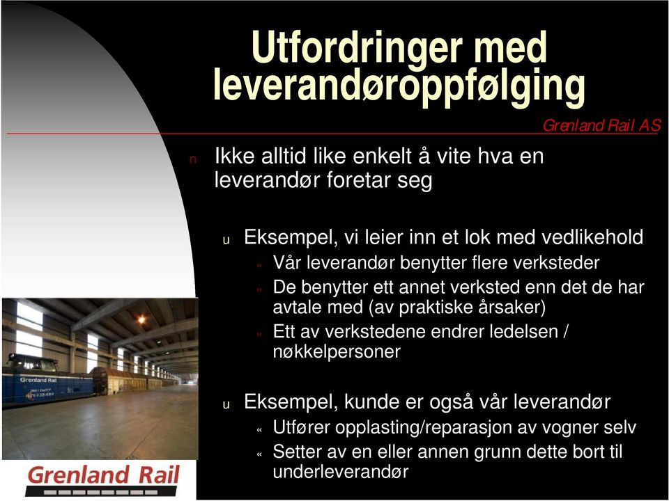 har avtale med (av praktiske årsaker) «Ett av verkstedene endrer ledelsen / nøkkelpersoner u Eksempel, kunde er også