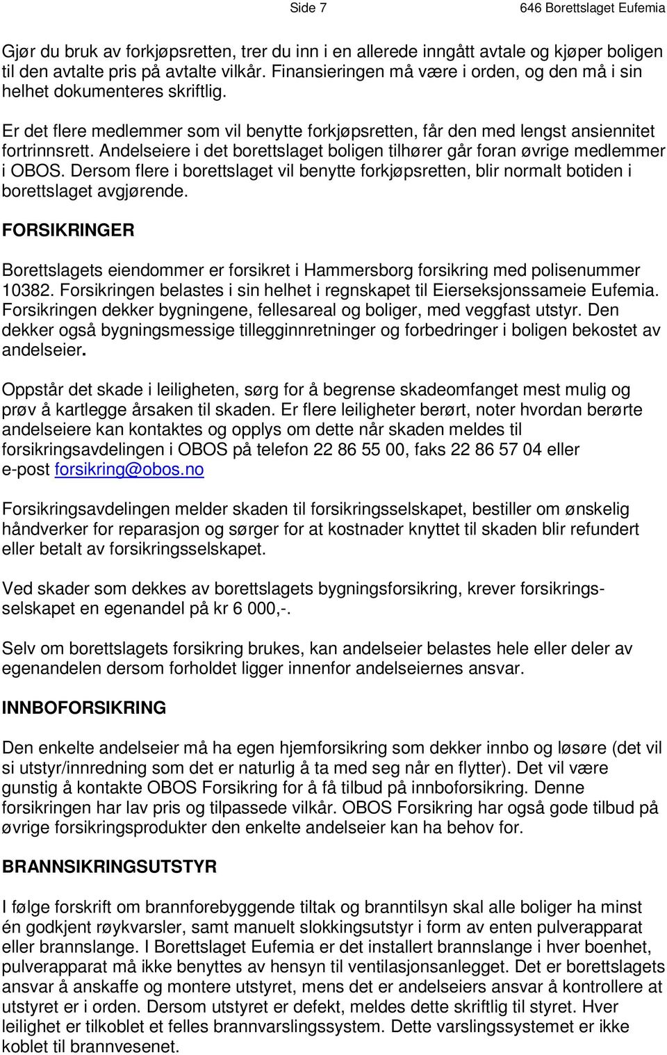 E r d e t f l e r e m e d l em m e r s om v i l b en y t t e f o rk j ø ps r e t t e n, f å r d e n m e d l e n g s t a ns i e n n i t e t f o r t r i n n s r e t t.