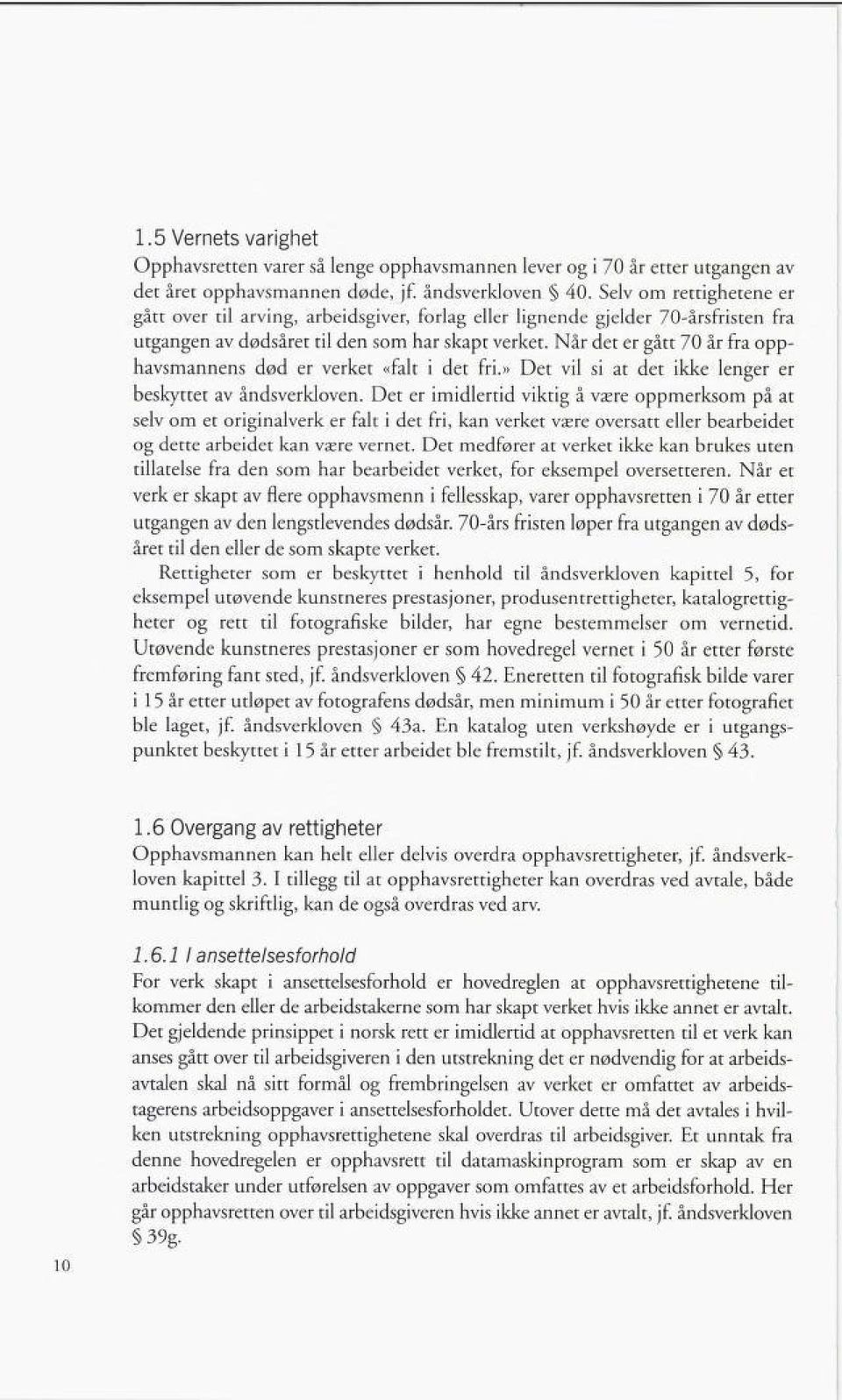 Når det er gått 70 år fra opp havsmannens død er verket «fait i det fri.» Det vil si at det ikke lenger er beskyttet av åndsverkloven.