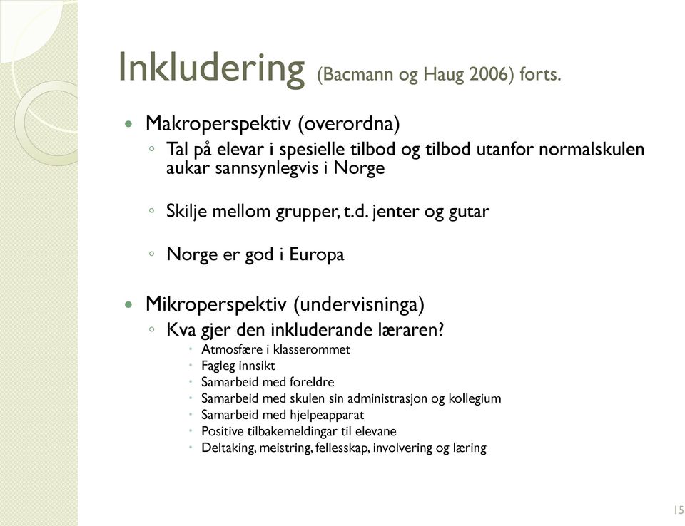 grupper, t.d. jenter og gutar Norge er god i Europa Mikroperspektiv (undervisninga) Kva gjer den inkluderande læraren?