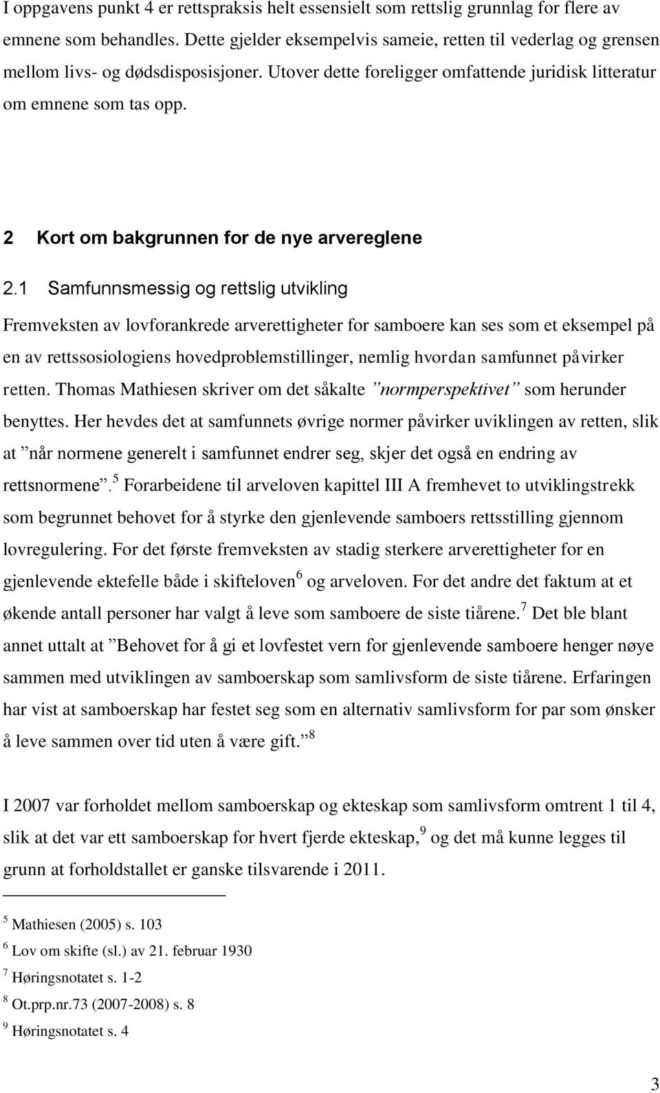 2 Kort om bakgrunnen for de nye arvereglene 2.