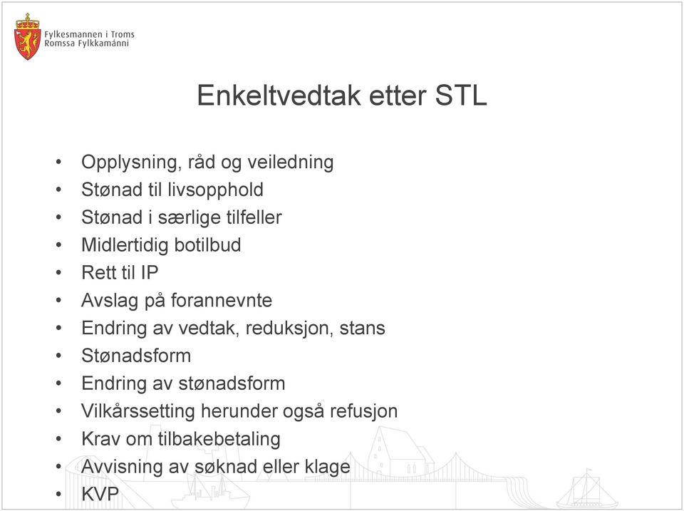 Endring av vedtak, reduksjon, stans Stønadsform Endring av stønadsform