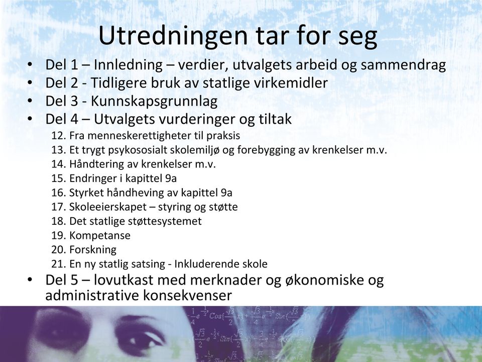 Håndtering av krenkelser m.v. 15. Endringer i kapittel 9a 16. Styrket håndheving av kapittel 9a 17. Skoleeierskapet styring og støtte 18.