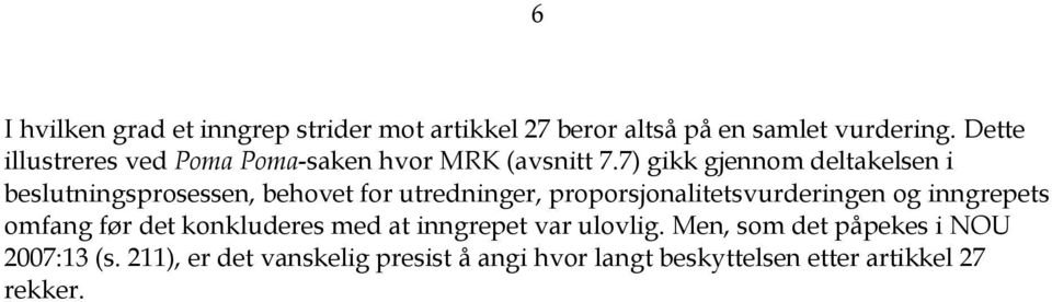 7) gikk gjennom deltakelsen i beslutningsprosessen, behovet for utredninger, proporsjonalitetsvurderingen og