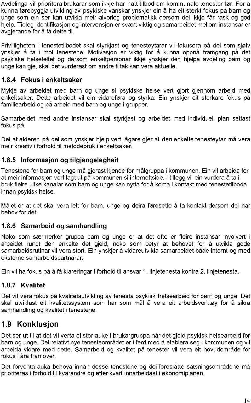 Tidleg identifikasjon og intervensjon er svært viktig og samarbeidet mellom instansar er avgjerande for å få dette til.